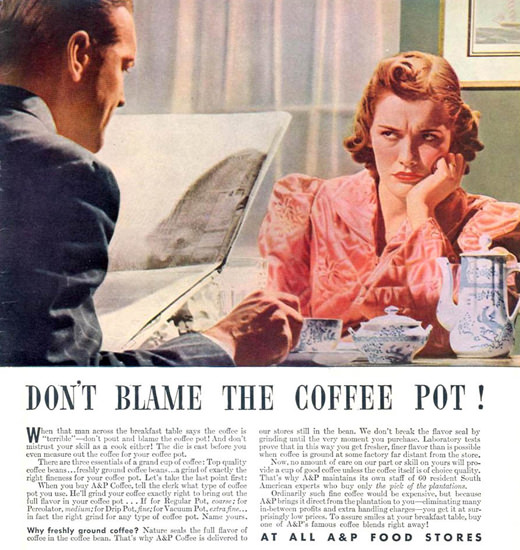 AP Food Stores Dont Blame the Coffee Pot 1940 | Sex Appeal Vintage Ads and Covers 1891-1970