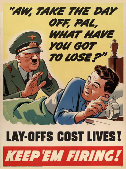 Hitler Take The Day Off Lay Offs Costs Lives | Vintage War Propaganda Posters 1891-1970