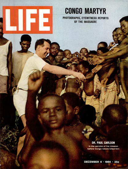 Paul Carlson killed by Congo Rebels 4 Dec 1964 Copyright Life Magazine | Life Magazine Color Photo Covers 1937-1970
