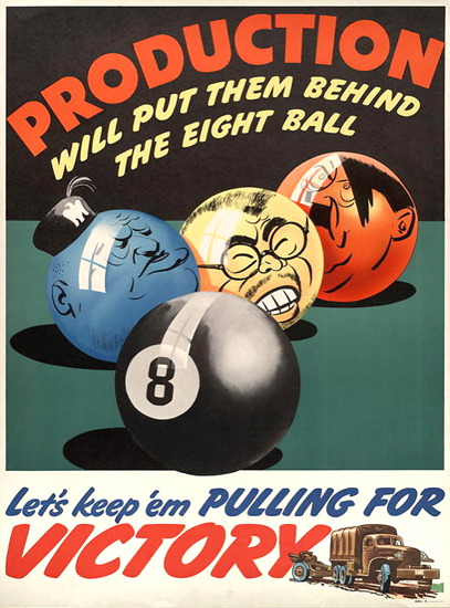Production Will Put Them Behind The Eight Ball | Vintage War Propaganda Posters 1891-1970